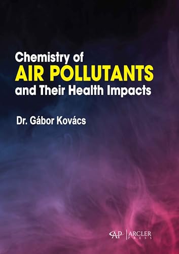 Chemistry of Air Pollutants and Their Health Impacts von Arcler Press