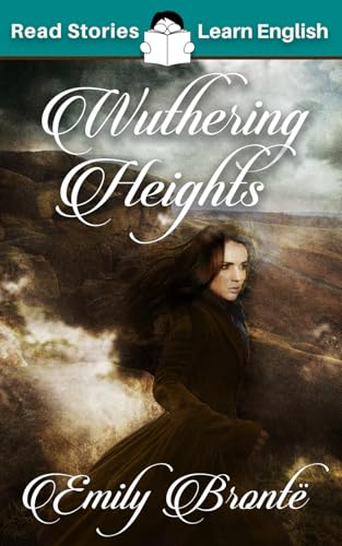Wuthering Heights: CEFR level B2 (ELT Graded Reader) von Read Stories - Learn English