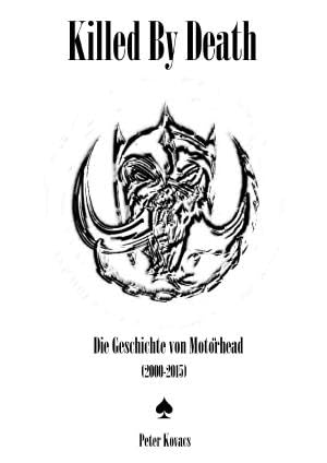 Killed By Death. Die Geschichte von Motörhead (2000-2015) von epubli