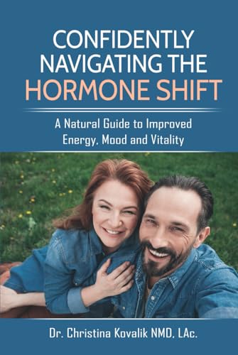 Confidently Navigating the Hormone Shift: A Natural Guide to Improved Energy, Mood and Vitality Confidently Navigating the Hormone Shift: A Natural Guide to Improved Energy, Mood and Vitality von Spotlight Publishing House