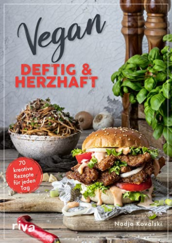 Vegan – deftig und herzhaft: 70 kreative Rezepte für jeden Tag. Leckere Wohlfühlküche und Gerichte mit Umami-Geschmack. Schmoren, rösten, braten, panieren und mehr. Pasta, Burger, Steak und Co. von RIVA