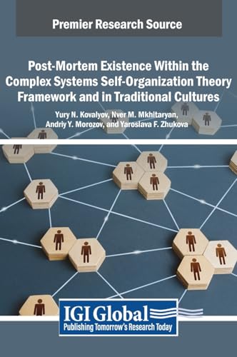 Post-Mortem Existence Within the Complex Systems Self-Organization Theory Framework and in Traditional Cultures von IGI Global