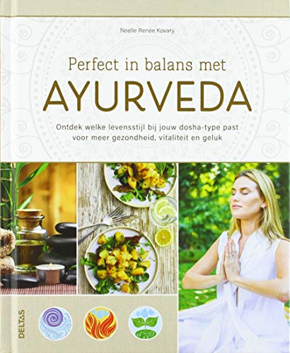 Perfect in balans met ayurveda: ontdek welke levensstijl bij jouw dosha-type past voor meer gezondheid, vitaliteit en geluk von Zuidnederlandse Uitgeverij (ZNU)