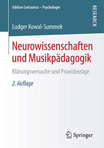 Neurowissenschaften und Musikpädagogik: Klärungsversuche und Praxisbezüge (Edition Centaurus – Psychologie)