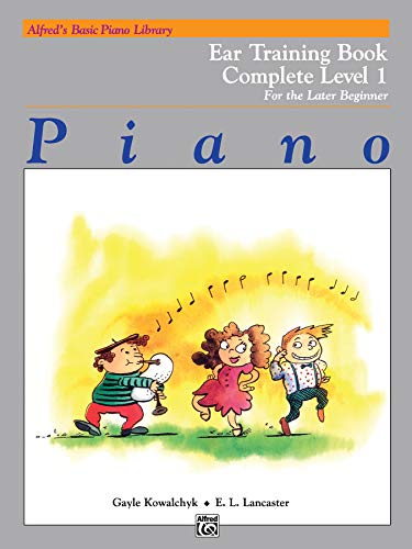 Alfred's Basic Piano Course Ear Training: Complete 1 (1a/1b): For the Later Beginner (Alfred's Basic Piano Library)
