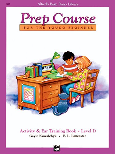 Alfred's Basic Piano Prep Course Activity & Ear Training, Bk D: Activity & Ear Training Book - Level D (Alfred's Basic Piano Library)