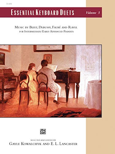 Essential Keyboard Duets, Volume 3: Music by Bizet, Debussy, Fauré and Ravel (Alfred Masterwork Edition: Essential Keyboard Repertoire, Band 3)