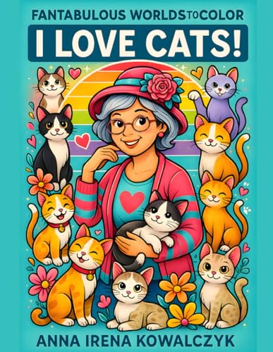 Fantabulous Worlds to Color: I Love Cats! von Independently published