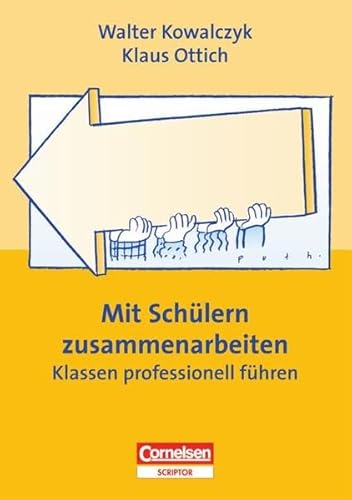 Praxisbuch: Mit Schülern zusammenarbeiten: Klassen professionell führen
