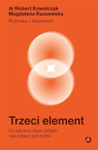 Trzeci element.: Co zaburza nasze związki i jak sobie z tym radzić
