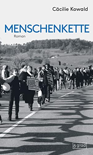 Menschenkette: Friedensbewegung, Atomwaffen, Kalter Krieg – eine hochaktuelle Geschichte aus den 1980er-Jahren. Bürgerprotest gegen atomare Aufrüstung ... zu einem literarischen Reigen verwoben.