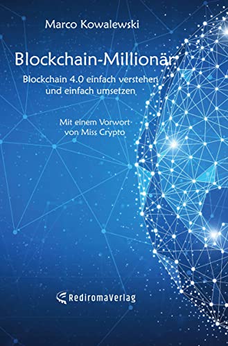 Blockchain-Millionär: Blockchain 4.0 einfach verstehen und einfach umsetzen von Rediroma-Verlag