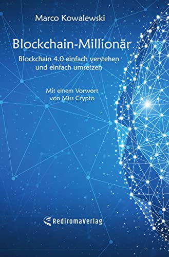 Blockchain-Millionär: Blockchain 4.0 einfach verstehen und einfach umsetzen von Rediroma-Verlag