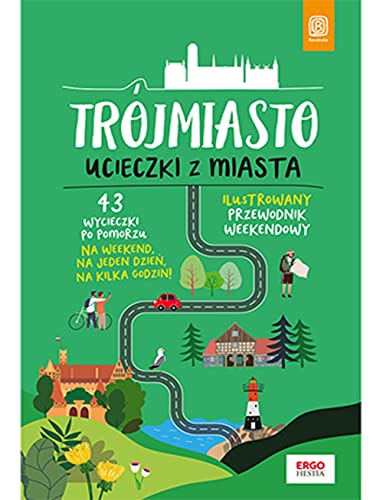 Trójmiasto Ucieczki z miasta: ilustrowany przewodnik weekendowy