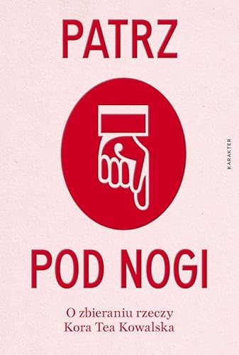 Patrz pod nogi O zbieraniu rzeczy Patrz pod nogi O zbieraniu rzeczy von Karakter