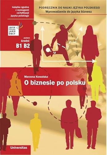 O biznesie po polsku Podręcznik do nauki jęz polskiego (B1, B2)Wprowadz do języka biznesu von Universitas