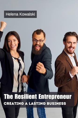 The Resilient Entrepreneur: Creating a Lasting Business von Ahtesham