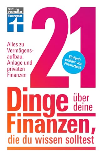 21 Dinge über deine Finanzen, die du wissen solltest - Kapitalanlage, Versicherungen & Altersvorsorge: Alles zu Vermögensaufbau, Geldanlage und privaten Finanzen | Einfach erklärt von Finanztest von Stiftung Warentest