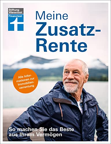 Meine Zusatzrente - Altersvorsorge für finanzielle Freiheit - gut leben im Rentenalter ohne verzichten zu müssen: So machen Sie das Beste aus Ihrem ... | Alle Informationen zur Immobilienverrentung