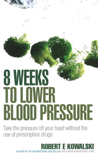 8 Weeks to Lower Blood Pressure: Take the pressure off your heart without the use of prescription drugs von Vermilion