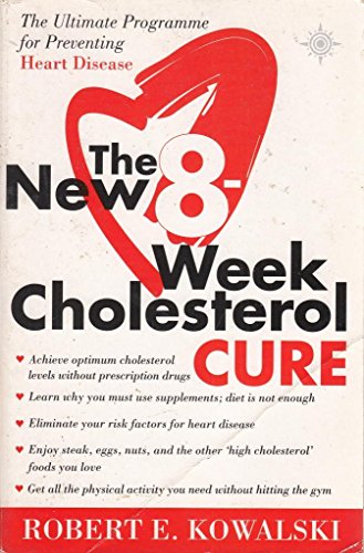THE NEW 8 WEEK CHOLESTEROL CURE: The Ultimate Programme for Preventing Heart Disease