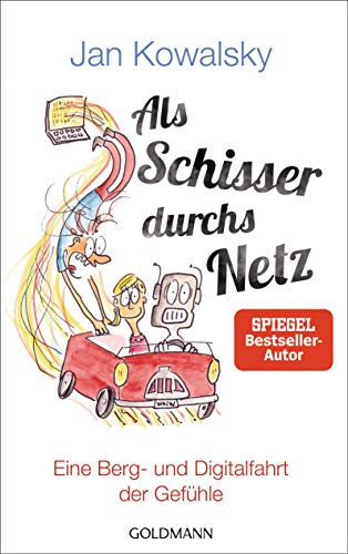 Als Schisser durchs Netz: Eine Berg- und Digitalfahrt der Gefühle von Goldmann