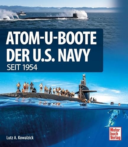 Atom-U-Boote: der U.S. Navy seit 1954 von Motorbuch