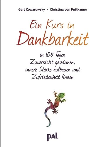 Ein Kurs in Dankbarkeit: In 108 Tagen Zuversicht gewinnen, innere Stärke aufbauen und Zufriedenheit finden. Ein Einschreibe-Tagebuch mit praktischer Spiralbindung