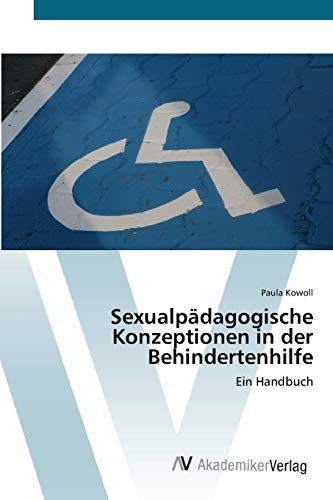 Sexualpädagogische Konzeptionen in der Behindertenhilfe: Ein Handbuch