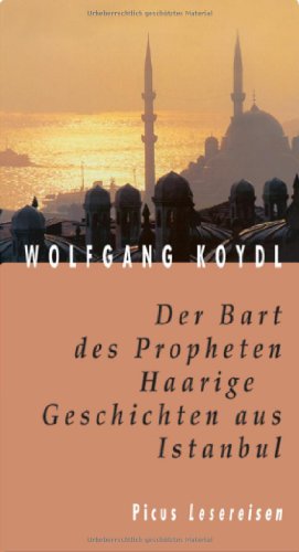 Der Bart des Propheten: Haarige Geschichten aus Istanbul (Picus Lesereisen)