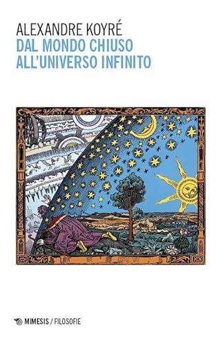 Dal mondo chiuso all'universo infinito (Filosofie) von Mimesis