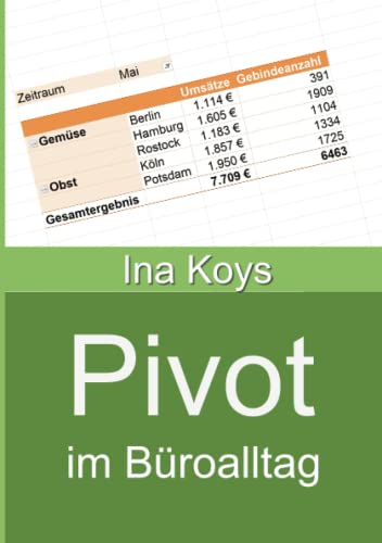 Pivot im Büroalltag: Excel 2021 und 365 (Kurz & Knackig) von Computertrainerin.de