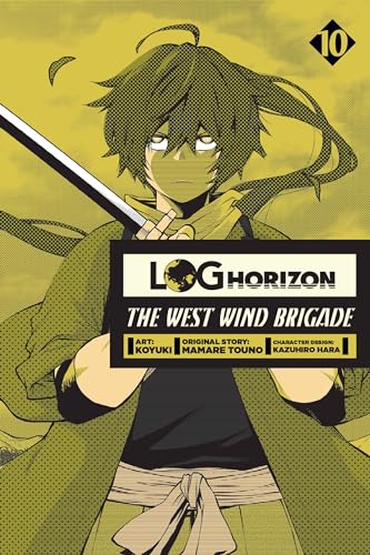 Log Horizon: The West Wind Brigade, Vol. 10 (LOG HORIZON WEST WIND BRIGADE GN) von Yen Press