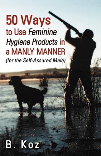 50 Ways to Use Feminine Hygiene Products in a Manly Manner