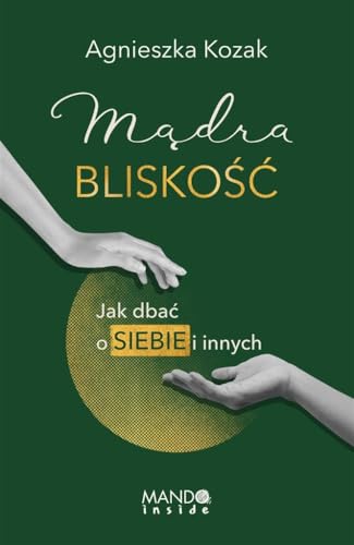 Mądra bliskość: Jak dbać o siebie i innych