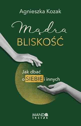 Mądra bliskość: Jak dbać o siebie i innych