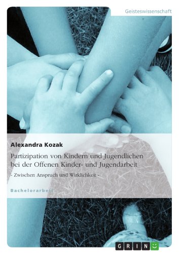 Partizipation von Kindern und Jugendlichen bei der Offenen Kinder- und Jugendarbeit: - Zwischen Anspruch und Wirklichkeit - Partizipation von Kindern und Jugendlichen bei der Offenen Kinder- und Jugendarbeit: - Zwischen Anspruch und Wirklichkeit -