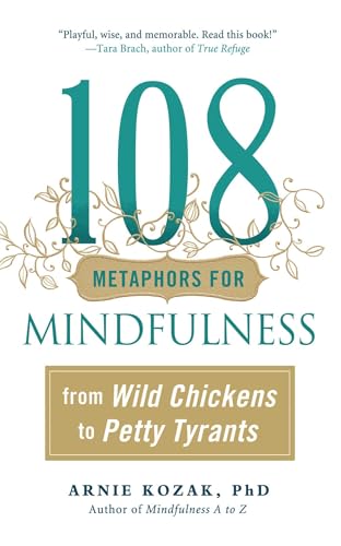 108 Metaphors for Mindfulness: From Wild Chickens to Petty Tyrants von Wisdom Publications