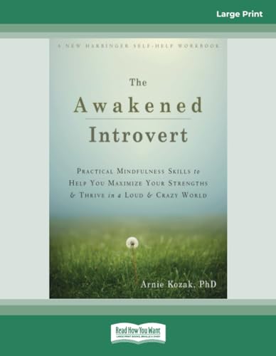 The Awakened Introvert: Practical Mindfulness Skills to Help You Maximize Your Strengths and Thrive in a Loud and Crazy World von ReadHowYouWant