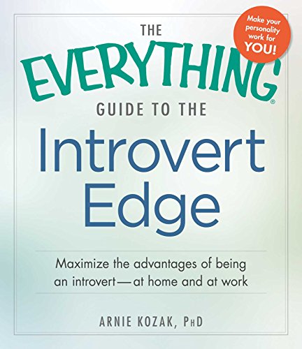 The Everything Guide to the Introvert Edge: Maximize the Advantages of Being an Introvert - At Home and At Work von Everything