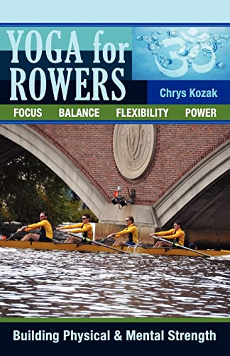 Yoga For Rowers: Building Physical & Mental Strength Yoga For Rowers: Building Physical & Mental Strength von CREATESPACE