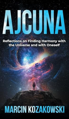 Ajcuna: Reflections on Finding Harmony with the Universe and with Oneself von Bublish, Inc.