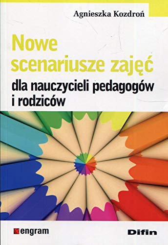 Nowe scenariusze zajec dla nauczycieli pedagogow i rodzicow von Difin