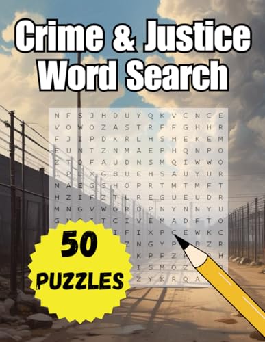Crime & Justice: A Word Search Adventure: For Prison Guards, Corrections Officers, True Crime Lovers, and Criminal Justice Junkies von Independently published
