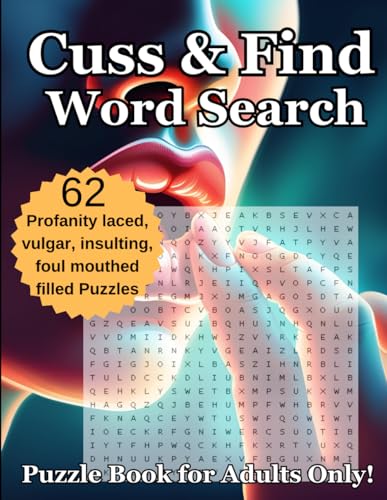 Cuss & Find: The Ultimate Swear Word Search: A Hilarious, Dirty, and Inappropriate Word Search Adventure for Adults Who Love to Curse von Independently published