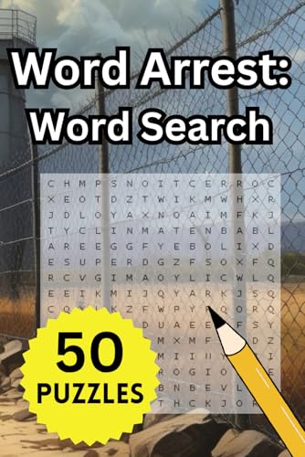 Word Arrest: Prison and Law Enforcement Word Search: Jail, Correctional Facility, Lock Up, Criminal Justice, and Inmate related words von Independently published