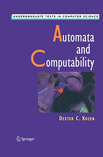 Automata and Computability (Undergraduate Texts in Computer Science)