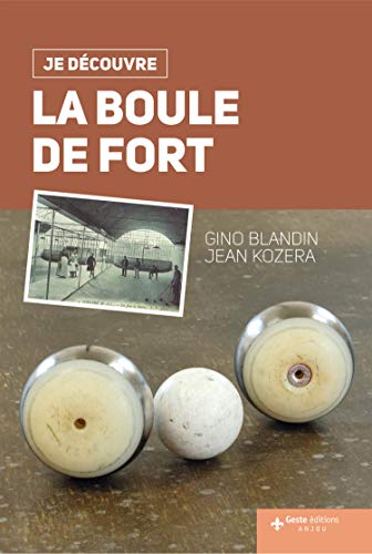 Je Découvre la Boule de Fort von GESTE
