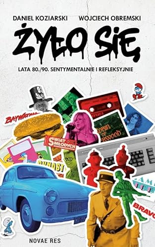 Żyło się Lata 80./90. sentymentalnie i refleksyjnie von Novae Res