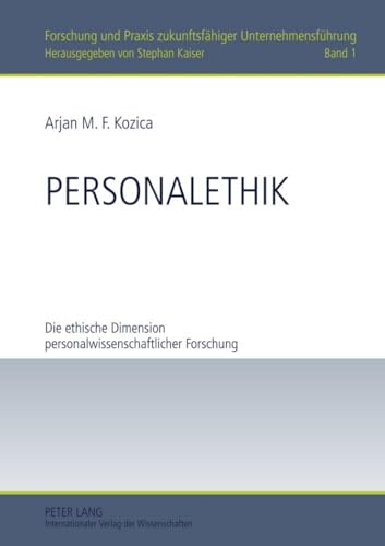 Personalethik: Die ethische Dimension personalwissenschaftlicher Forschung (Forschung und Praxis zukunftsfähiger Unternehmensführung, Band 1) von Lang, Peter GmbH